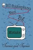 Bill Shakespeares Next Big Mistake Our Television Pilot And What Happened English Edition