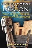 Sacred Symbols Of The Dogon The Key To Advanced Science In The Ancient Egyptian Hieroglyphs English Edition