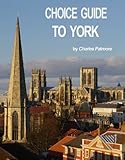 Choice Guide To York Uk Choice Guides To Yorkshire Book 2