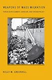 Weapons Of Mass Migration Forced Displacement Coercion And Foreign Policy Cornell Studies In Security Affairs English Edition