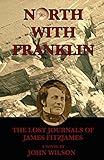 North With Franklin The Lost Journals Of James Fitzjames English Edition