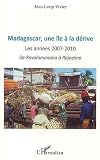 Madagascar Une Le A La Drive Les Annees 2007 2010 De Ravalomanana A Rajoelina