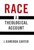 Race A Theological Account English Edition