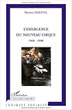 Lmergence Du Nouveau Cirque 19681998 Logiques Sociales