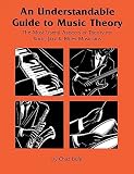 An Understandable Guide To Music Theory The Most Useful Aspects Of Theory For Rock Jazz And Blues Musicians English Edition