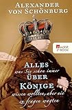 Alles Was Sie Schon Immer Ber Knige Wissen Wollten Aber Nie Zu Fragen Wagten German Edition