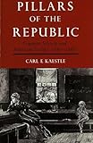 Pillars Of The Republic Common Schools And American Society 17801860 American Century English Edition