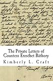 The Private Letters Of Countess Erzsbet Bthory English Edition