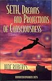 Seth Dreams And Projections Of Consciousness English Edition