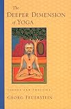 The Deeper Dimension Of Yoga Theory And Practice English Edition