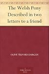 The Welsh pony, described in two letters to a friend