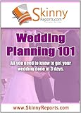 Wedding Planning 101 All You Need To Know To Get Your Wedding Done In 3 Days Skinny Report English Edition