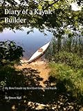 The Diary Of A Kayak Builder Or How I Made My East Greenland Kayak The Kayak Diaries Book 1 English Edition