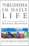 The Buddha In Daily Life An Introduction To The Buddhism Of Nichiren Daishonin English Edition