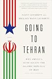 Going To Tehran Why The United States Must Come To Terms With The Islamic Republic Of Iran English Edition