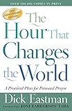 The Hour That Changes The World A Practical Plan For Personal Prayer English Edition