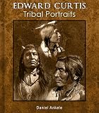 Edward Curtis Tribal Portraits 750 Photographic Reproductions 88 Native American Indian Tribes English Edition