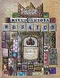 Mixedmedia Mosaics Techniques And Projects Using Polymer Clay Tiles Beads Other Embellishments English Edition
