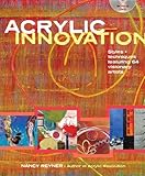 Acrylic Innovation Styles And Techniques Featuring 84 Visionary Artists English Edition