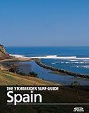 The Stormrider Surf Guide Spain Surfing In The Pais Vasco Cantabria Asturias Galicia Andalucia Eastern Spain And The Balearic Islands The Stormrider Surf Guides English Edition