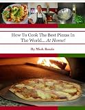 How To Cook The Best Pizzas In The World At Home English Edition