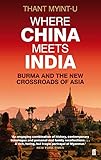 Where China Meets India Burma And The New Crossroads Of Asia English Edition