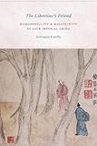 The Libertines Friend Homosexuality And Masculinity In Late Imperial China English Edition