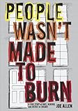 People Wasnt Made To Burn A True Story Of Housing Race And Murder In Chicago