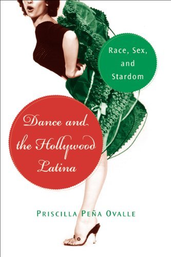 Dance and the Hollywood Latina: Race, Sex, and Stardom (By: Priscilla Peña Ovalle) cover