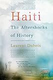 Haiti The Aftershocks Of History English Edition