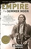 Empire Of The Summer Moon Quanah Parker And The Rise And Fall Of The Comanches The Most Powerful Indian Tribe In American History English Edition