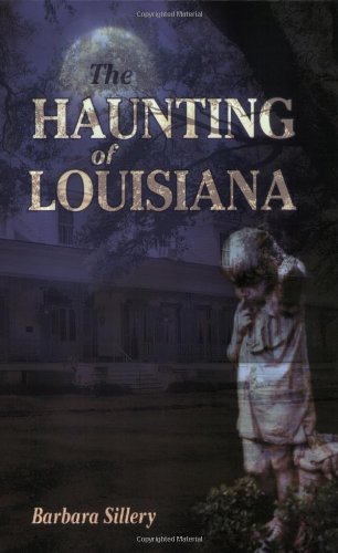 The Haunting of Louisiana (By: Barbara Sillery) cover