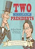 Two Miserable Presidents Everything Your Schoolbooks Didnt Tell You About The Civil War