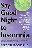 Say Good Night To Insomnia The Sixweek Drugfree Program Developed At Harvard Medical School