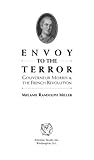 Envoy To The Terror Gouverneur Morris And The French Revolution English Edition