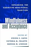 Mindfulness And Acceptance Expanding The Cognitivebehavioral Tradition English Edition