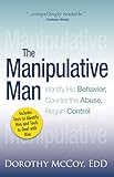 The Manipulative Man Identify His Behavior Counter The Abuse Regain Control English Edition
