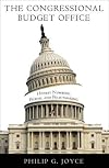 The Congressional Budget Office: Honest Numbers, Power, and Policymaking (American Governance and Public Policy series)