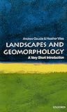 Landscapes And Geomorphology A Very Short Introduction Very Short Introductions