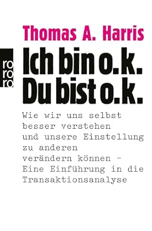 Ich bin o.k.  Du bist o.k. Thomas A. Harris