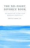 The Nofight Divorce Book Use Mediation To End Your Marriage Peacefully