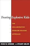 Treating Explosive Kids The Collaborative Problemsolving Approach English Edition