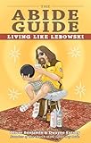 The Abide Guide Living Like Lebowski English Edition