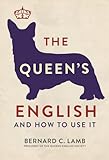 The Queens English And How To Use It English Edition
