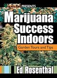Marijuana Success Indoors Garden Tours And Tips Best Of The Crop English Edition