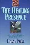 The Healing Presence Curing The Soul Through Union With Christ English Edition