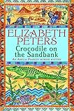 Crocodile On The Sandbank Miss Marple Crossed With Indiana Jones Amelia Peabody Book 1 English Edition