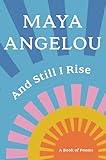 And Still I Rise A Book Of Poems English Edition