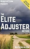 The Elite Adjuster Method 3rd Edition Fire Your Boss And Help People Recover From Disasters By Becoming An Independent Adjuster