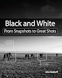 Black And White From Snapshots To Great Shots